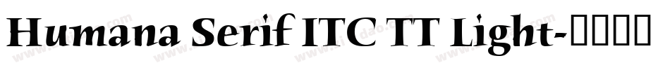Humana Serif ITC TT Light字体转换
